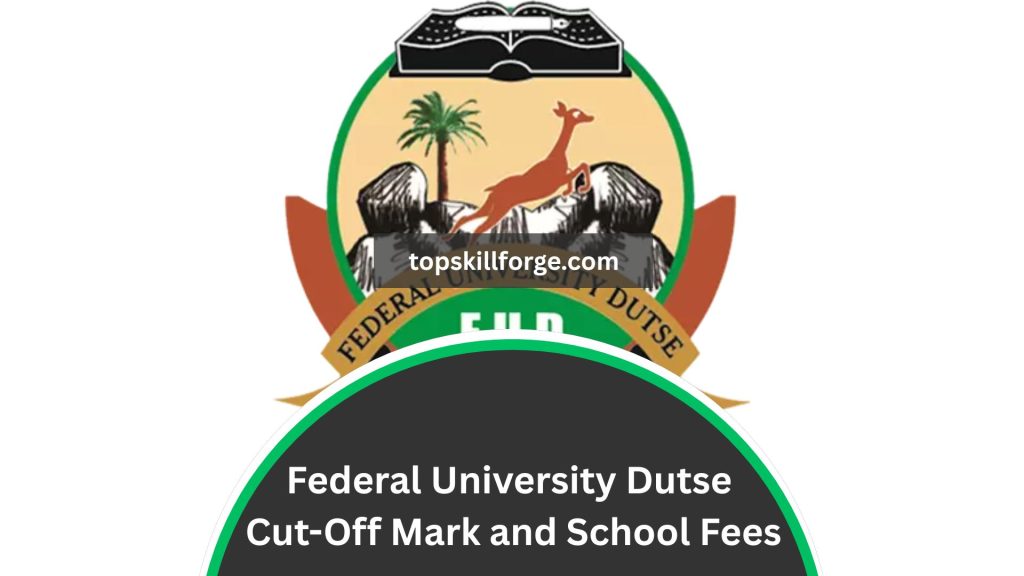 Federal University Dutse Cut-Off Mark and School Fees 2026